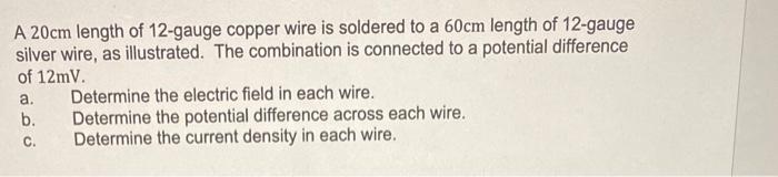 A 20cm length of 12-gauge copper wire is soldered to a 60cm length of 12-gauge silver wire, as illustrated. The combination i