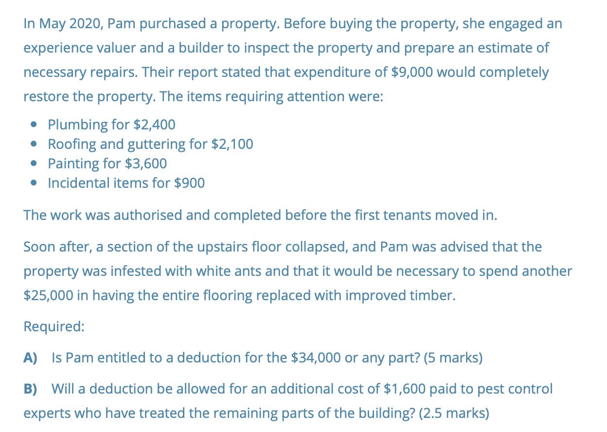 In May 2020, Pam purchased a property. Before buying the property, she engaged an experience valuer and a builder to inspect