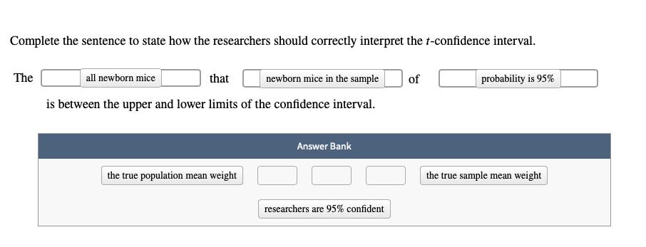 Complete the sentence to state how the researchers should correctly interpret the t-confidence interval. The a ll newborn mic