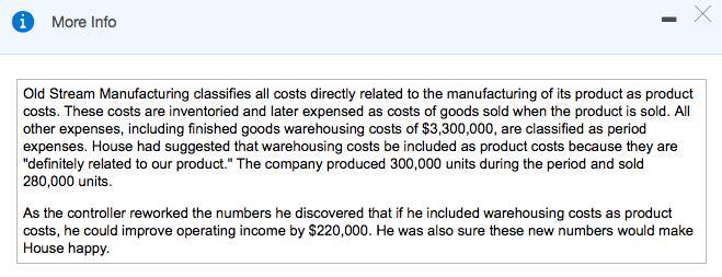 More Info Old Stream Manufacturing classifies all costs directly related to the manufacturing of its product as product costs