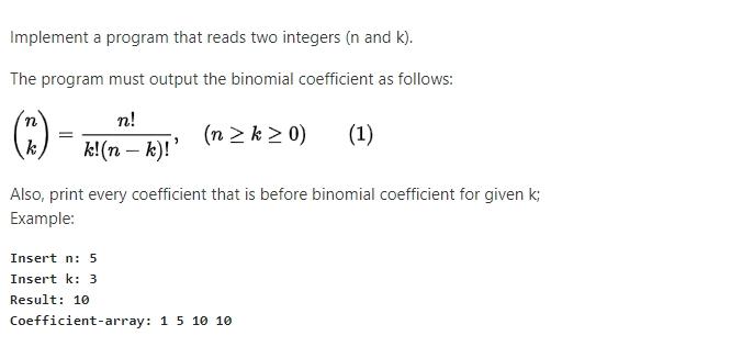 Implement a program that reads two integers (n and k). The program must output the binomial coefficient as follows: Inn! (k)k