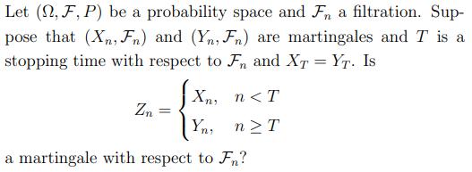 Let (N, F, P) be a probability space and Fn a filtration.