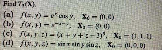 Find T3(X). (a) f(x, y) = e* cos y, Xo = (0,0)