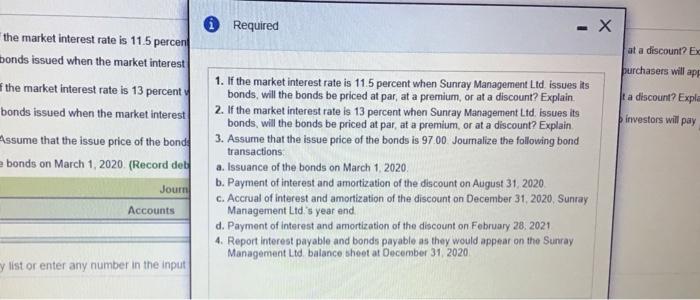 0 Required- Xat a discount? EXpurchasers will appthe market interest rate is 11.5 percentbonds issued when the market in