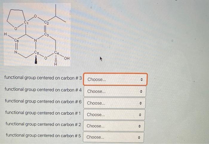 H 3 ?? I functional group centered on carbon #3 Choose... <> functional group centered on carbon #4 Choose... . functional gr