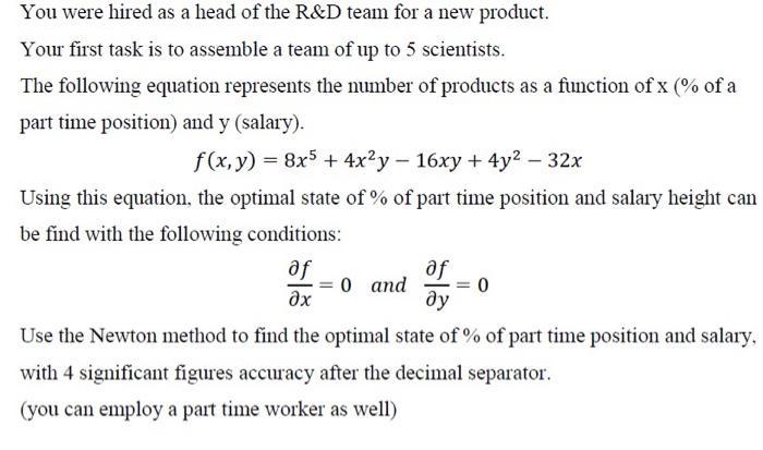 You were hired as a head of the R&D team for a new product. Your first task is to assemble a team of up to 5 scientists. The