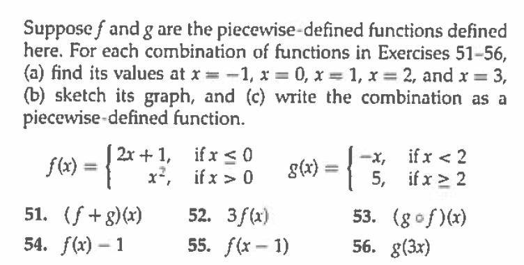 Suppose f and g are the piecewise-defined functions defined here. For each combination of functions in Exercises 51-56, (a) f