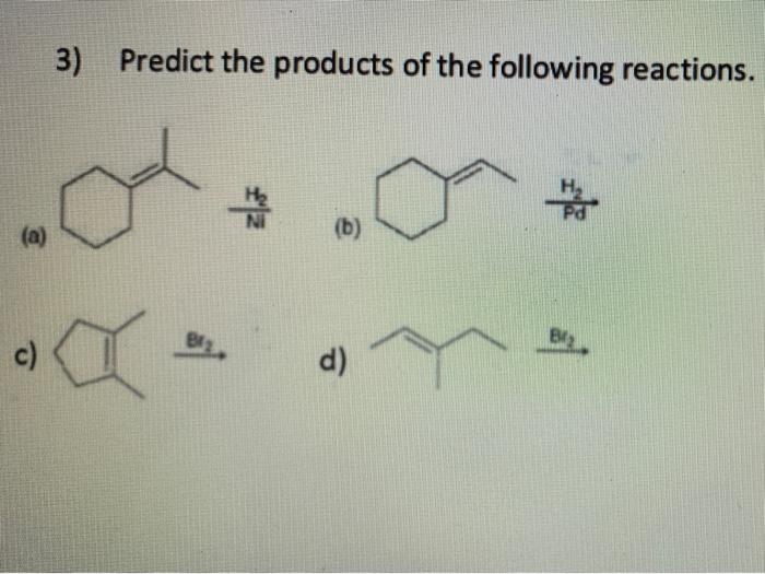 3) Predict the products of the following reactions. zla NI (a) (b) 04 ?? d) 