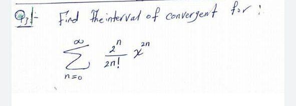Gut Find the interval of convergent for n 2n 2 2 ? 2n! no 