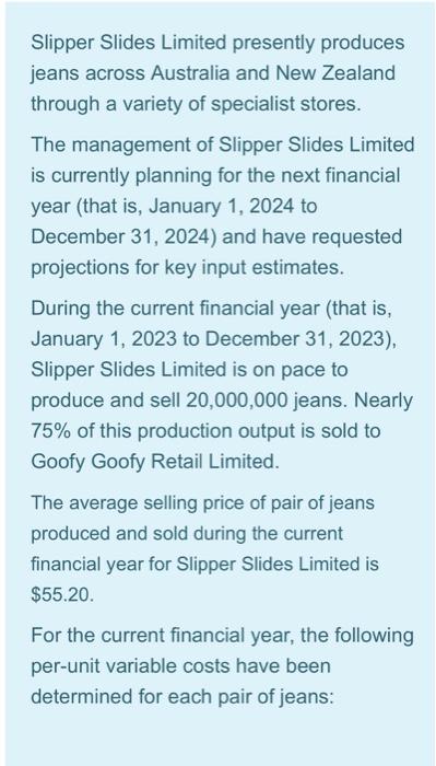 Slipper Slides Limited presently produces jeans across Australia and New Zealand through a variety of specialist stores. The