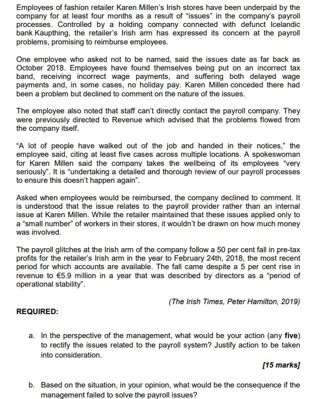 Employees of fashion retailer Karen Millens Irish stores have been underpaid by the company for at least four months as a re