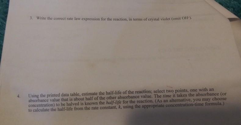 3. Write the correct rate law expression for the reaction, in terms of crystal violet Comit Using the printed data table, est