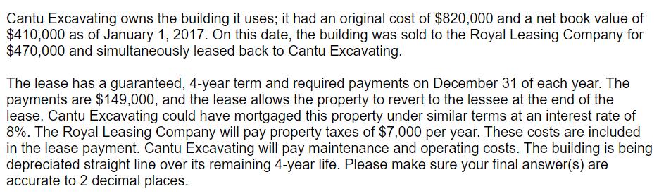 Cantu Excavating owns the building it uses; it had an original cost of $820,000 and a net book value of $410,000 as of Januar