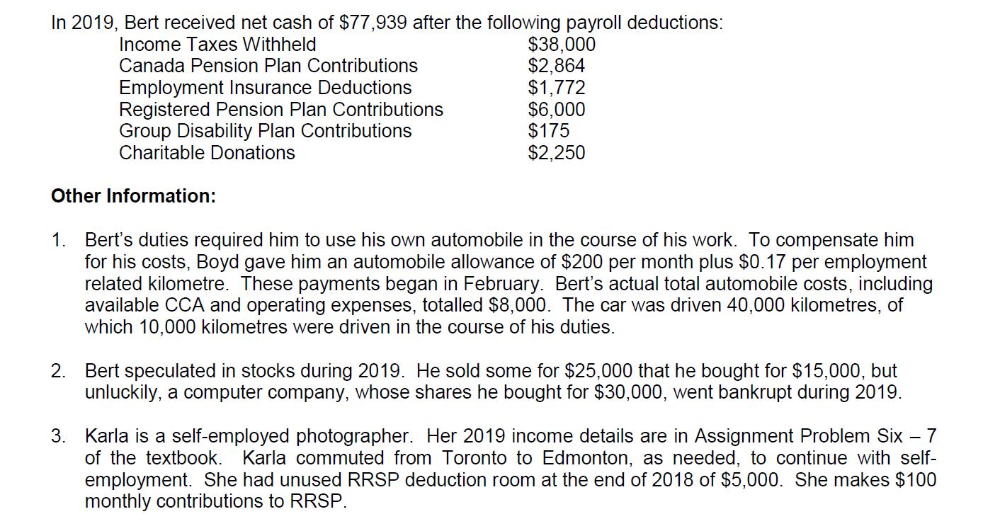 In 2019, Bert received net cash of $77,939 after the following payroll deductions: Income Taxes Withheld $38,000 Canada Pensi