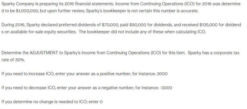 Sparky Company is preparing its 2016 financial statements. Income from Continuing Operations (ICO) for 2016 was determine d t