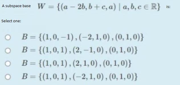 A subspace base W = {(a 26, b+ c, a) | a,