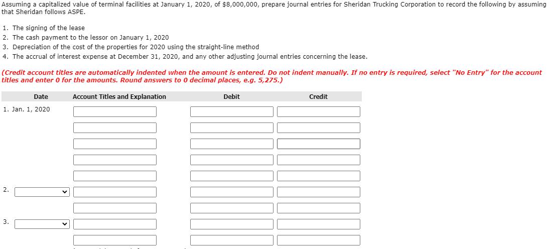 Assuming a capitalized value of terminal facilities at January 1, 2020, of $8,000,000, prepare journal entries for Sheridan T