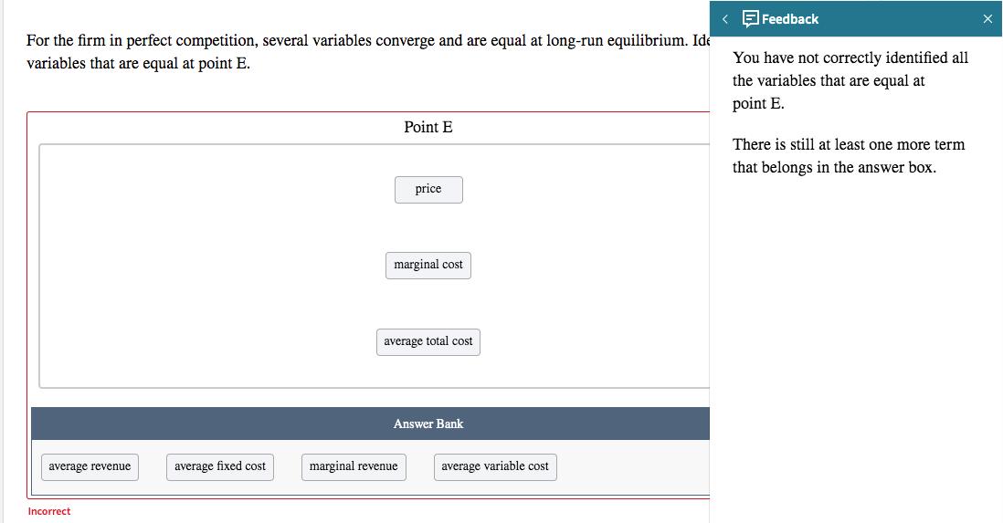 < Feedback For the firm in perfect competition, several variables converge and are equal at long-run equilibrium. Ide variabl