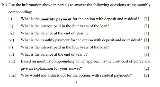 b.) Use the information above in part a.) to answer the following questions using monthly compounding: i.) What is the monthl