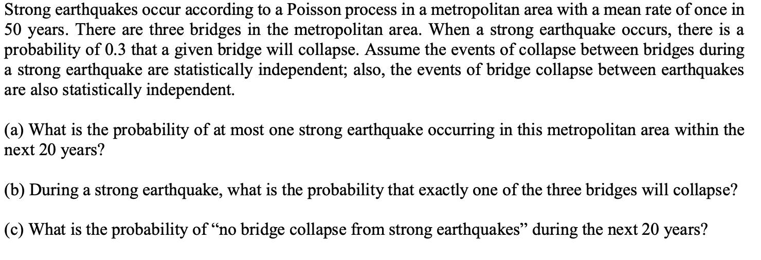Strong earthquakes occur according to a Poisson process in a metropolitan area with a mean rate of once in 50 years. There ar