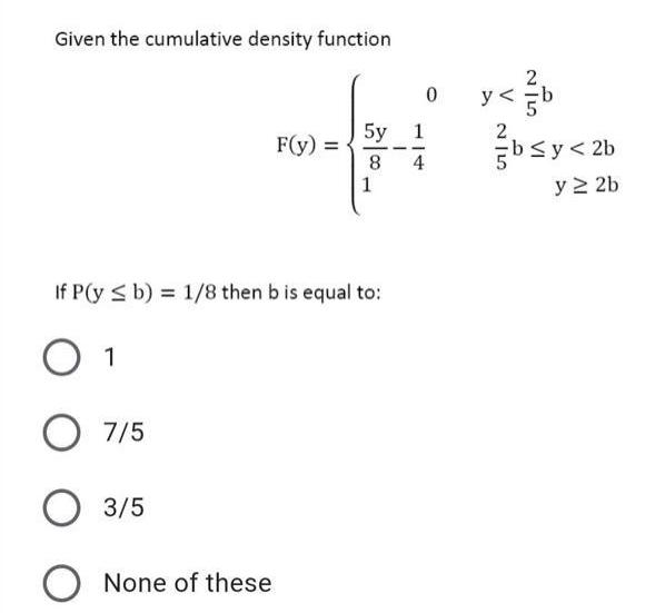 Given the cumulative density function 2 y < b bsy < 2b