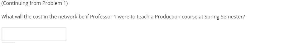 Problem 1 State University has three professors who each teach four courses