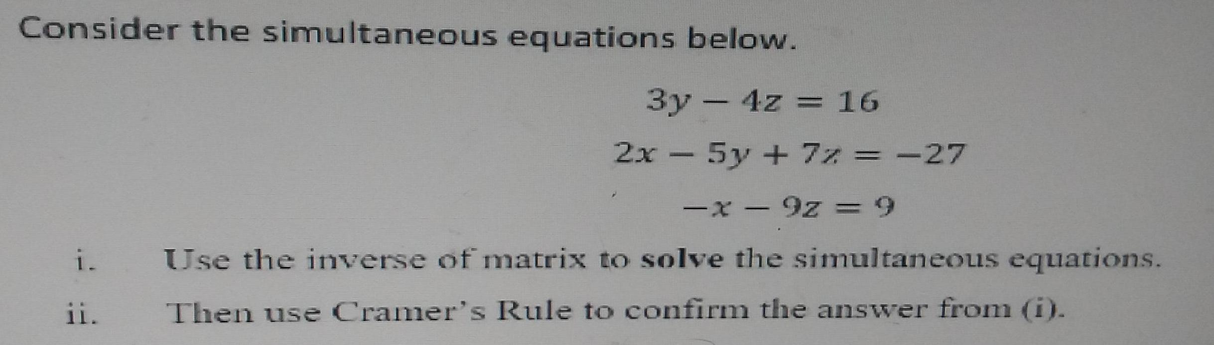 Consider the simultaneous equations below. 3y - 4z = 16 2x -