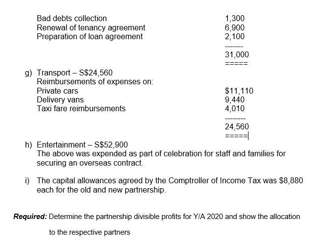 Bad debts collection Renewal of tenancy agreement Preparation of loan agreement 1,300 6,900 2,100 31,000 g) Transport - S$24,