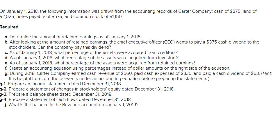 On January 1, 2018, the following information was drawn from the accounting records of Carter Company: cash of $275; land of