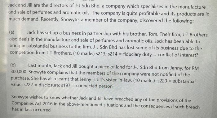 Jack and Jill are the directors of J-J Sdn Bhd, a company which specialises in the manufactureand sale of perfumes and aroma