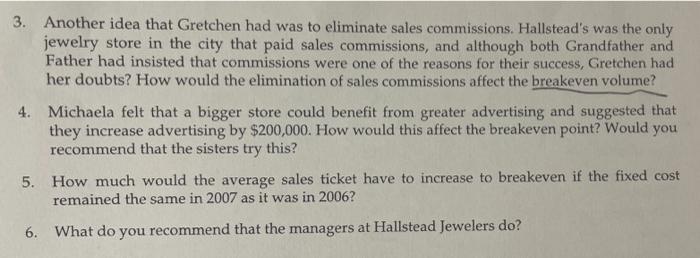 3. Another idea that Gretchen had was to eliminate sales commissions. Hallsteads was the only jewelry store in the city that