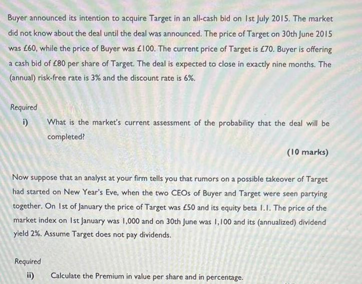 Buyer announced its intention to acquire Target in an all-cash bid on 1st July 2015. The market did not know