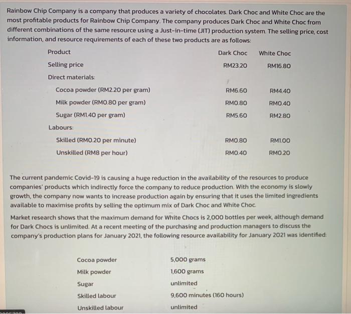 Rainbow Chip Company is a company that produces a variety of chocolates. Dark Choc and White Choc are the most profitable pro