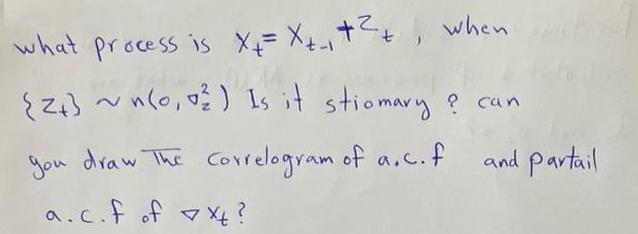 what process is X+= X++, when {z) ~n(o, o?) Is it stiomary