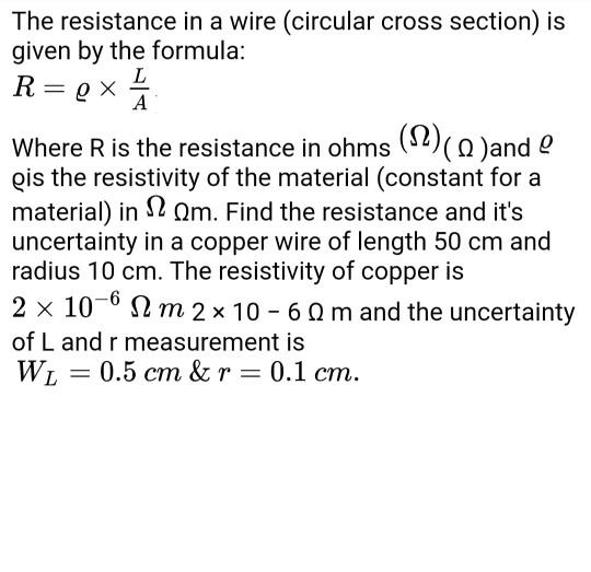 The resistance in a wire (circular cross section) is given by the formula: R=ex5 Where R is the resistance in ohms (-2)(Q)and
