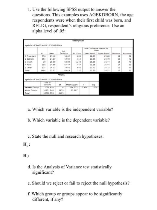 1. Use the following SPSS output to answer the questions. This examples uses AGEKDBORN, the age respondents were when their f