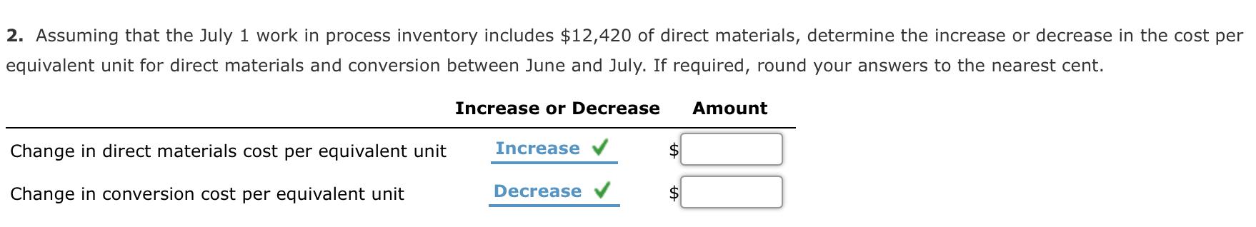 2. Assuming that the July 1 work in process inventory includes $12,420 of direct materials, determine the increase or decreas