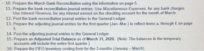 10. Prepare the March Bank Reconciliation using the information on page 5. 11. Prepare the bank reconciliation journal entrie