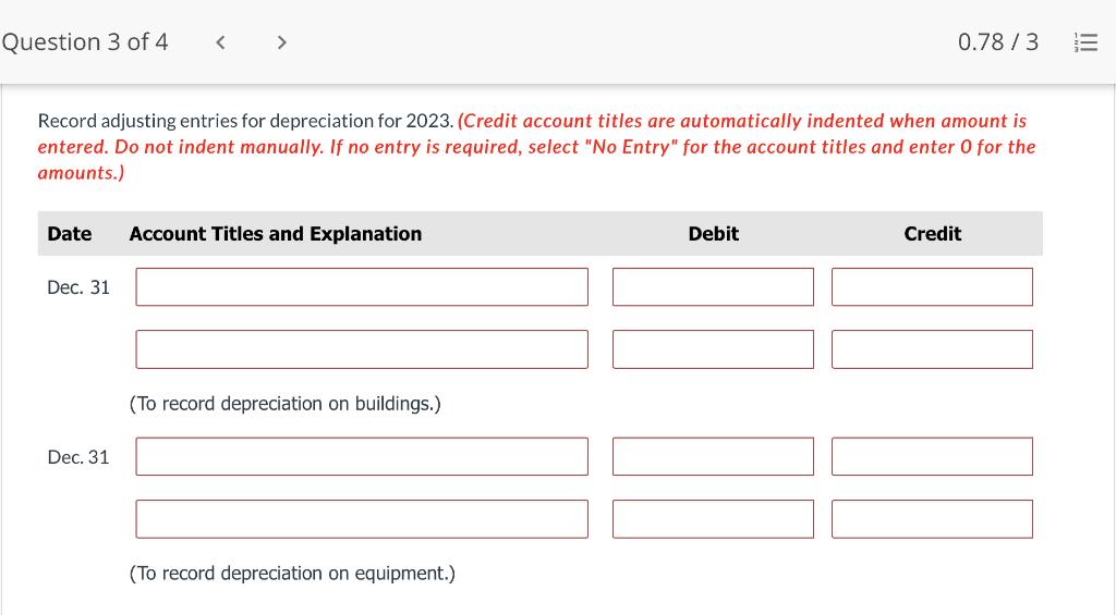 Question 3 of 4n< >n0.78/3 Record adjusting entries for depreciation for 2023. (Credit account titles are automatically inden