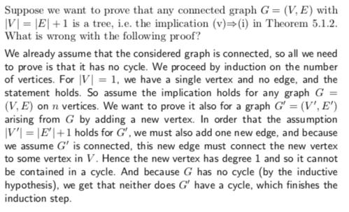 Suppose we want to prove that any connected graph G- (V, E) with V-E +1 is a tree, .e. the implication (v)(i) in Theorem 5.1.
