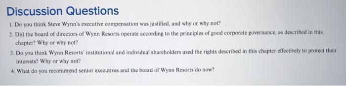 Discussion Questions 1. Do you think Steve Wynns executive compensation was justified, and why or why not? 2. Did the board
