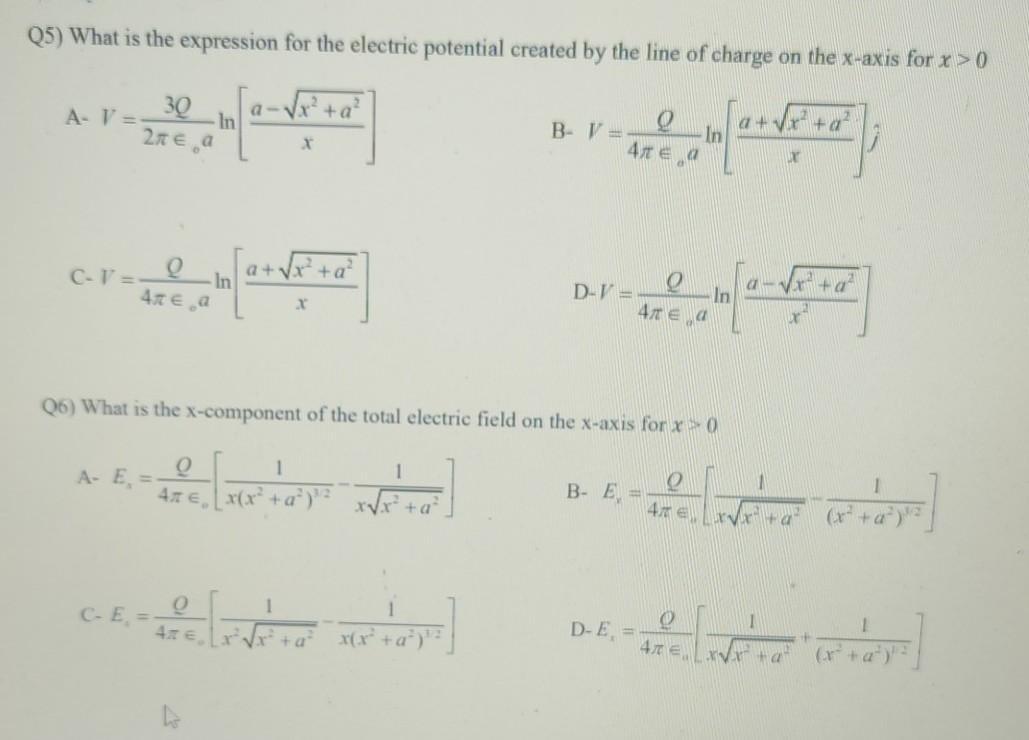 Q5) What is the expression for the electric potential created by the line of charge on the x-axis for r > 0 A-1 = a-VX +a 30 