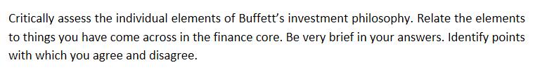 Critically assess the individual elements of Buffetts investment philosophy. Relate the elements to things you have come acr
