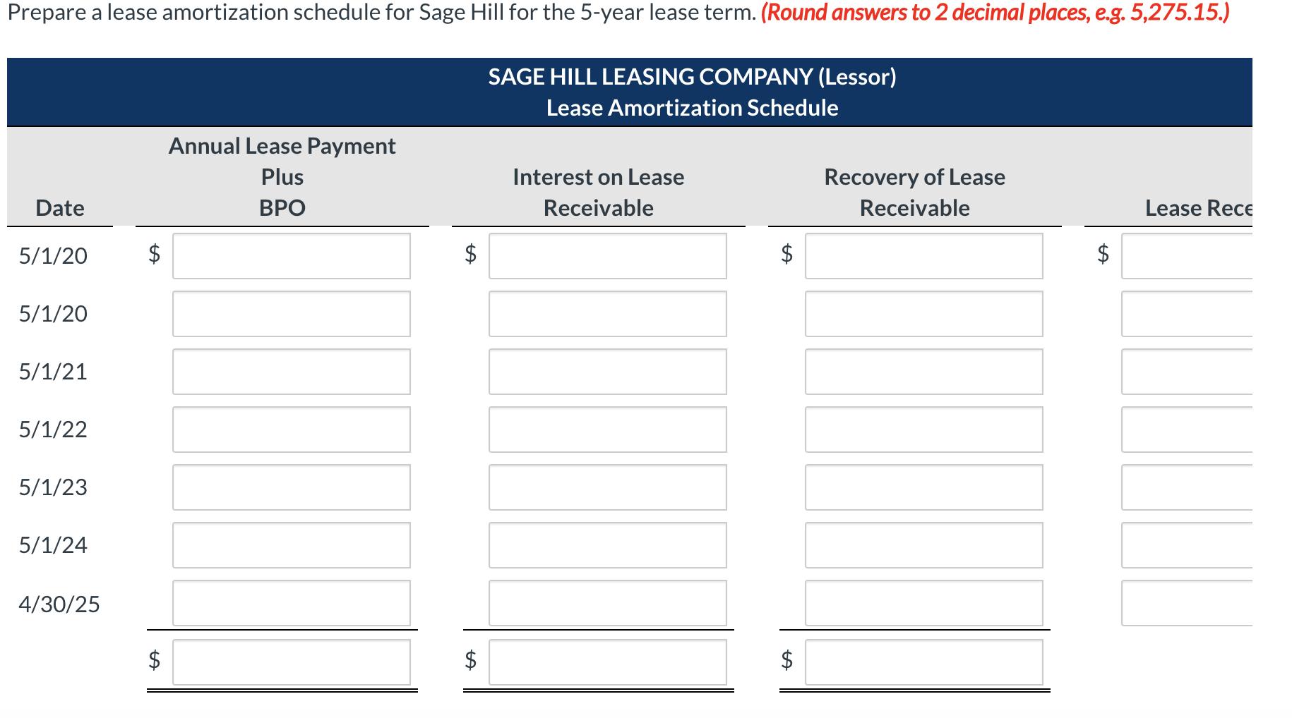 Prepare a lease amortization schedule for Sage Hill for the 5-year lease term. (Round answers to 2 decimal places, e.g. 5,275
