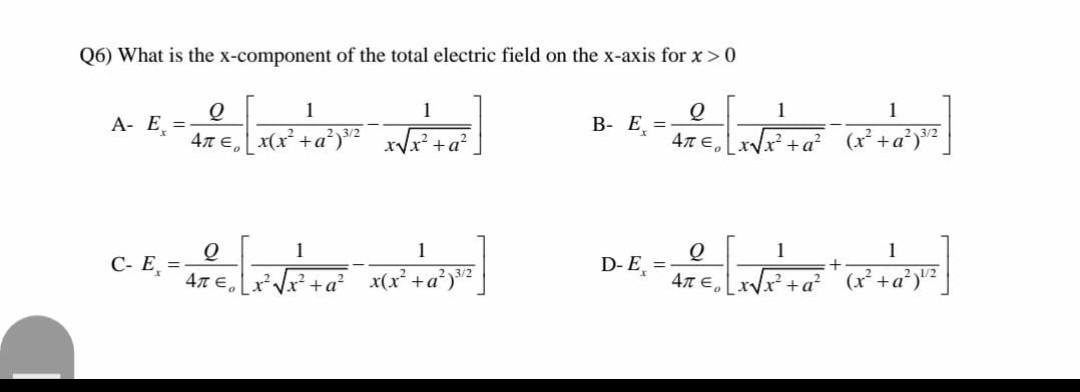 Q6) What is the x-component of the total electric field on the X-axis for x > 0 0 1 1 A- E = 47 es (+32 2. ?? ?????? O 1 1 B-