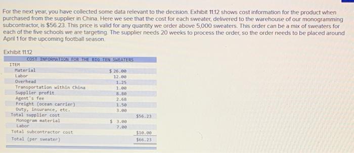 For the next year, you have collected some data relevant to the decision Exhibit 1112 shows cost information for the product