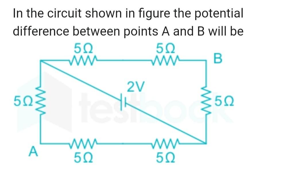 In the circuit shown in figure the potential difference between points A and B will be 50 50 w w B 2V 5? 5? W A w 502 50 