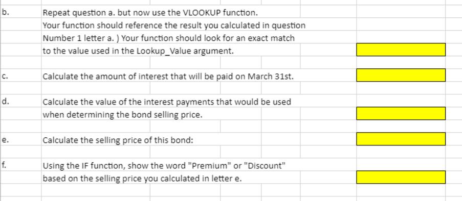 Repeat question a. but now use the VLOOKUP function. Your function should reference the result you calculated in question Num
