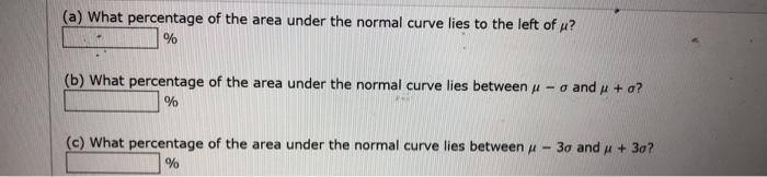 (a) What percentage of the area under the normal curve lies to the left of u? (b) What percentage of the area under the norma