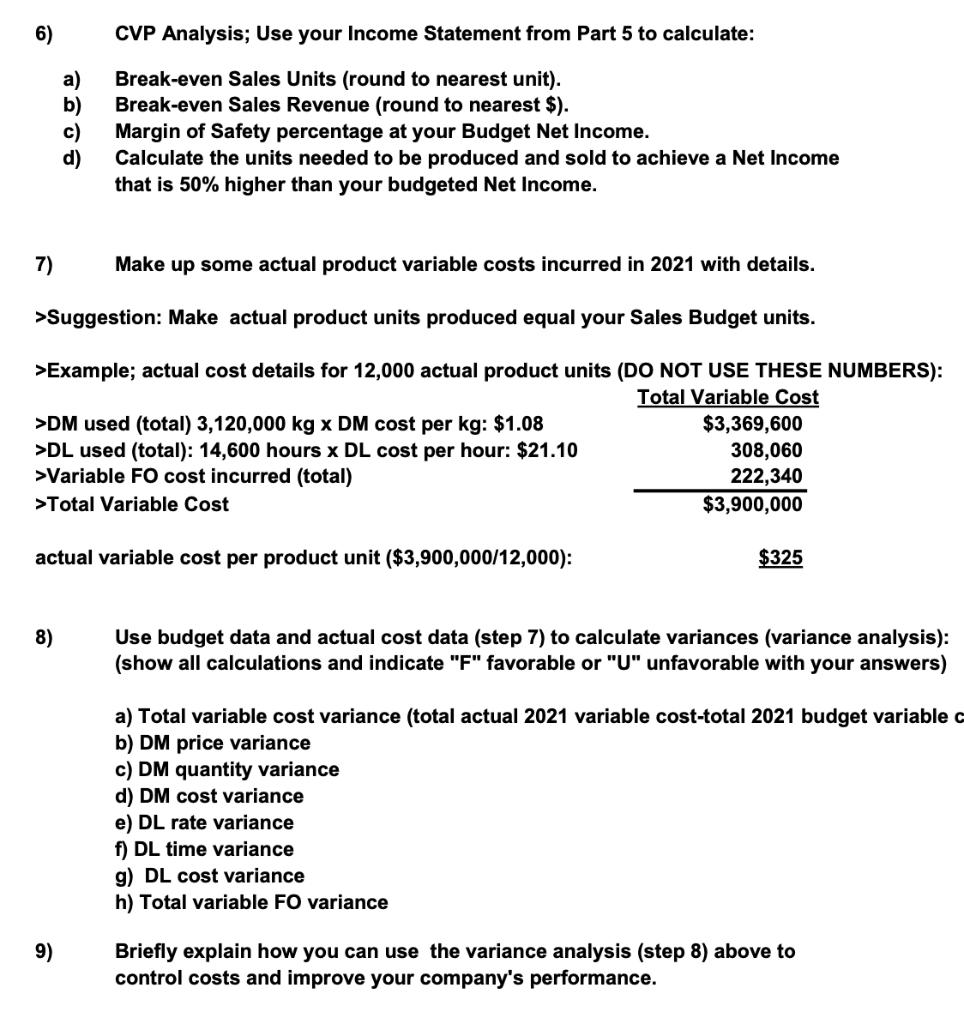 6) CVP Analysis; Use your Income Statement from Part 5 to calculate: a) b) c) d) Break-even Sales Units (round to nearest uni